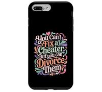 You Can't Fix A Cheater But You Can Divorce Them - Custodia per iPhone 7 Plus/8 Plus