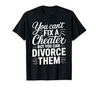 You Can't Fix A Cheater But You Can Divorce Them Maglietta