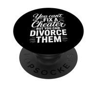 You Can't Fix A Cheater But You Can Divorce Them PopSockets PopGrip Adesivo