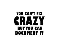 You Can't Fix Crazy But You Can Document It: 6 X 9 Blank Lined, Funny Sarcastic Saying Journal Notebook for Coworker, Funny Saying Sarcastic Work Gag Gift