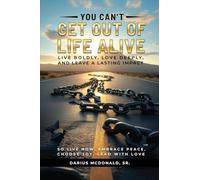 You Can't Get Out of Life Alive So Live Now