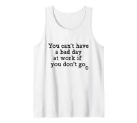 You Can't Have A Bad Day At Work Funny Canotta