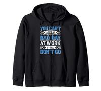 You Can't Have A Bad Day At Work If You Don't Go - Felpa con Cappuccio