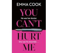 You Can't Hurt Me : ‘Elegantly written, this is an atmospheric and disturbing thriller’ THE OBSERVER: The unputdownable and addictive summer thriller with a gasp-out-loud twist!