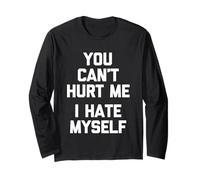 You Can't Hurt Me (I Hate Myself) - Divertente Detto Sarcastico Maglia a Manica