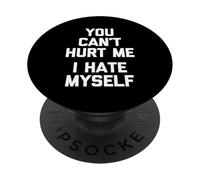 You Can't Hurt Me (I Hate Myself) - Divertente Detto Sarcastico PopSockets PopGrip Adesivo