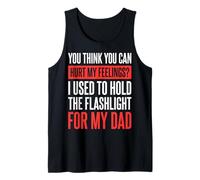 You Can't Hurt My Feelings I Used To Hold Flashlight Dad Canotta