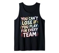 You Can't Lose If You Play for Every Team Sports Puns - Canotta