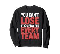 You Can't Lose If You Play for Every Team Sports Puns - Felpa