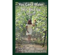 You Can't Make this Shit Up: A Memoir