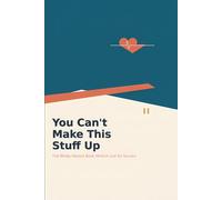 You Can't Make This Stuff Up: The Wildly Honest Book Written Just for Nurses: Humor, Truth, and Everything They Don't Teach in Nursing School