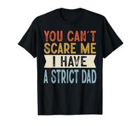 You Can't Scare Me I Have A Strict Dad Funny Family Retro Maglietta