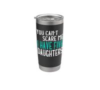You Can't Scare Me I Have Five Daughters Cinque Figlie Bicchiere termico in acciaio inox doppia parete