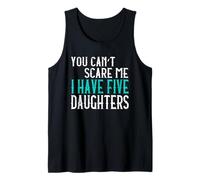 You Can't Scare Me I Have Five Daughters Cinque Figlie Canotta