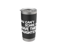 You Can't Scare Me I Have Three Daughters Orgoglioso Papà Figlia Bicchiere termico in acciaio inox doppia parete