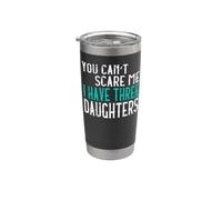 You Can't Scare Me I Have Three Daughters Tre Figlie Bicchiere termico in acciaio inox doppia parete