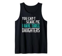 You Can't Scare Me I Have Three Daughters Tre Figlie Canotta