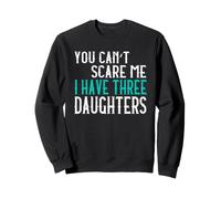 You Can't Scare Me I Have Three Daughters Tre Figlie Felpa
