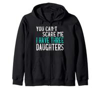 You Can't Scare Me I Have Three Daughters Tre Figlie Felpa con Cappuccio