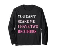 You Can't Scare Me I Have Two Brother | Funny Sisters Gift Maglia a Manica