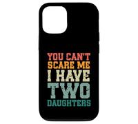 You Can't Scare Me I Have Two Daughters, Funny Mom Dad Custodia per iPhone 12/12 Pro