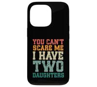 You Can't Scare Me I Have Two Daughters, Funny Mom Dad Custodia per iPhone 13 Pro