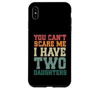 You Can't Scare Me I Have Two Daughters, Funny Mom Dad Custodia per iPhone XS Max