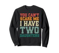 You Can't Scare Me I Have Two Daughters, Funny Mom Dad Felpa