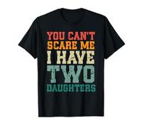 You Can't Scare Me I Have Two Daughters, Funny Mom Dad Maglietta