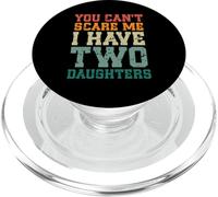 You Can't Scare Me I Have Two Daughters, Funny Mom Dad PopSockets PopGrip per MagSafe