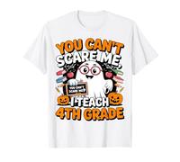 You Can't Scare Me I Teach 4th Grade Ghost Teacher Halloween Maglietta