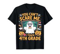 You Can't Scare Me I Teach 4th Grade Ghost Teacher Halloween Maglietta