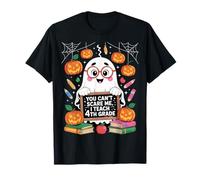 You Can't Scare Me I Teach 4th Grade Ghost Teacher Halloween Maglietta
