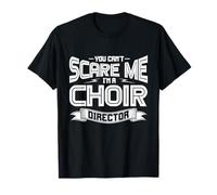 You Can't Scare Me I'm a Choir Director Design Maglietta