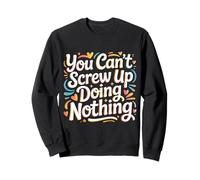 You Can't Screw Up Doing Nothing Lazy Logic Jokes - Felpa