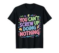 You Can't Screw Up Doing Nothing Lazy Logic Jokes - Maglietta