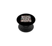You Can't Screw Up Doing Nothing Lazy Logic Jokes - PopSockets PopGrip Adesivo