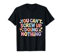 You Can't Screw Up Doing Nothing Scherzi di logica pigra - Maglietta