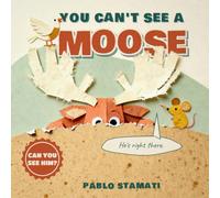 You Can't See a Moose: A Funny Hide-and-Seek Story for Kids Ages 4-8