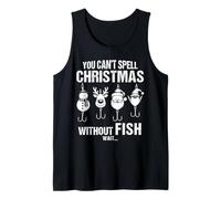 You Can't Spell Christmas Without Fish Divertente Pesca Umorismo Canotta