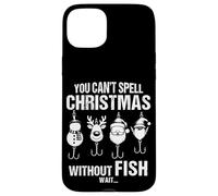 You Can't Spell Christmas Without Fish Divertente Pesca Umorismo Custodia per iPhone 15 Plus