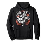 You Can't Spell Doctor Without CT Hospital Radiology - Felpa con Cappuccio