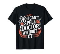 You Can't Spell Doctor Without CT Hospital Radiology - Maglietta