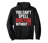 You Can't Spell Doctor Without CT Radiologia ospedaliera |- Felpa con Cappuccio