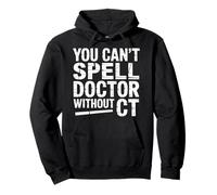 You Can't Spell Doctor Without CT Radiologia ospedaliera - Felpa con Cappuccio