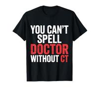 You Can't Spell Doctor Without CT Radiologia ospedaliera |- Maglietta