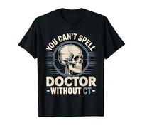You Can't Spell Doctor Without CT Radiologia ospedaliera - Maglietta