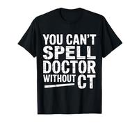 You Can't Spell Doctor Without CT Radiologia ospedaliera - Maglietta