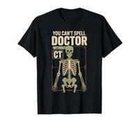 You Can't Spell Doctor Without CT Radiologia ospedaliera Maglietta
