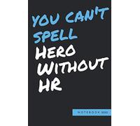 You Can't Spell Hero Without HR: 2020 Inspirational Quote Notebook and Journal is the perfect HR Appreciation Gift,Funny Appreciation Notebook for Human Resources employee or boss,gift for coworker
